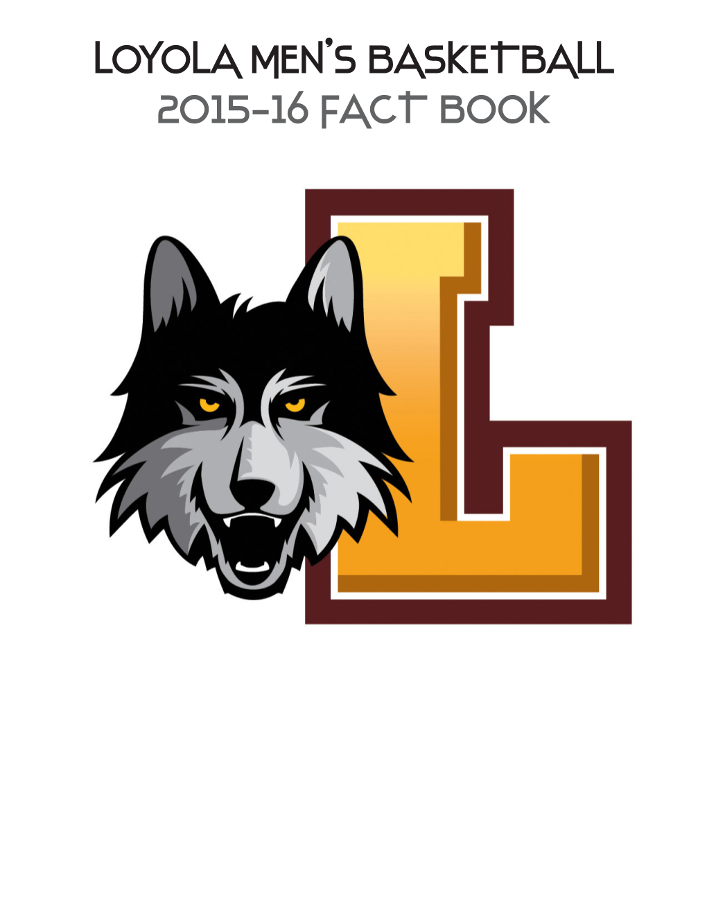 LOYOLA MEN's BASKETBALL 2015-16 FACT BOOK