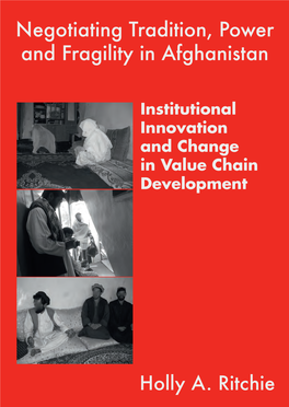 NEGOTIATING TRADITION, POWER and FRAGILITY in AFGHANISTAN Institutional Innovation and Change in Value Chain Development