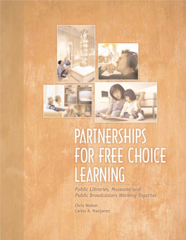 PARTNERSHIPS for FREE CHOICE LEARNING Public Libraries, Museums, and Public Broadcasters Working Together