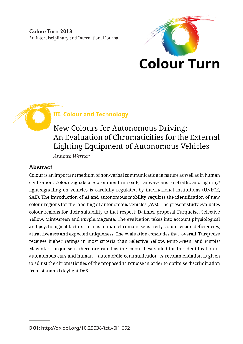 New Colours for Autonomous Driving: an Evaluation of Chromaticities for the External Lighting Equipment of Autonomous Vehicles Annette Werner