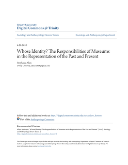 Whose Identity? the Responsibilities of Museums in the Representation of the Past and Present Stephanie Allen Trinity University, Allen.S1304@Gmail.Com