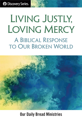 Living Justly, Loving Mercy Or Any of Over 100 Other Titles, Visit Discoveryseries.Org