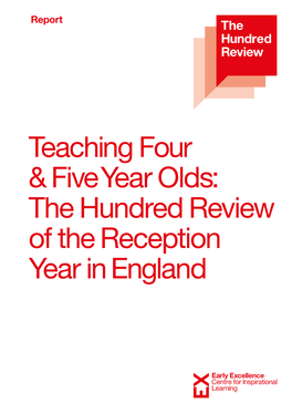 The Hundred Review of the Reception Year in England the Hundred Review Report Earlyexcellence.Com/Hundredreview