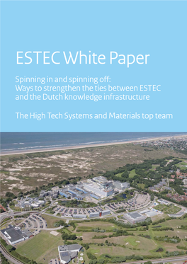 ESTEC White Paper Spinning in and Spinning Off: Ways to Strengthen the Ties Between ESTEC and the Dutch Knowledge Infrastructure