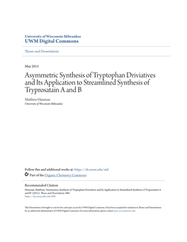 Asymmetric Synthesis of Tryptophan Driviatives and Its Application to Streamlined Synthesis of Tryprosatain a and B Matthew Uih Sman University of Wisconsin-Milwaukee