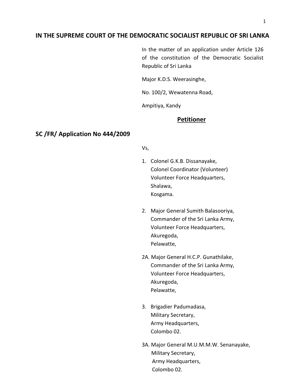 IN the SUPREME COURT of the DEMOCRATIC SOCIALIST REPUBLIC of SRI LANKA Petitioner SC /FR/ Application No 444/2009