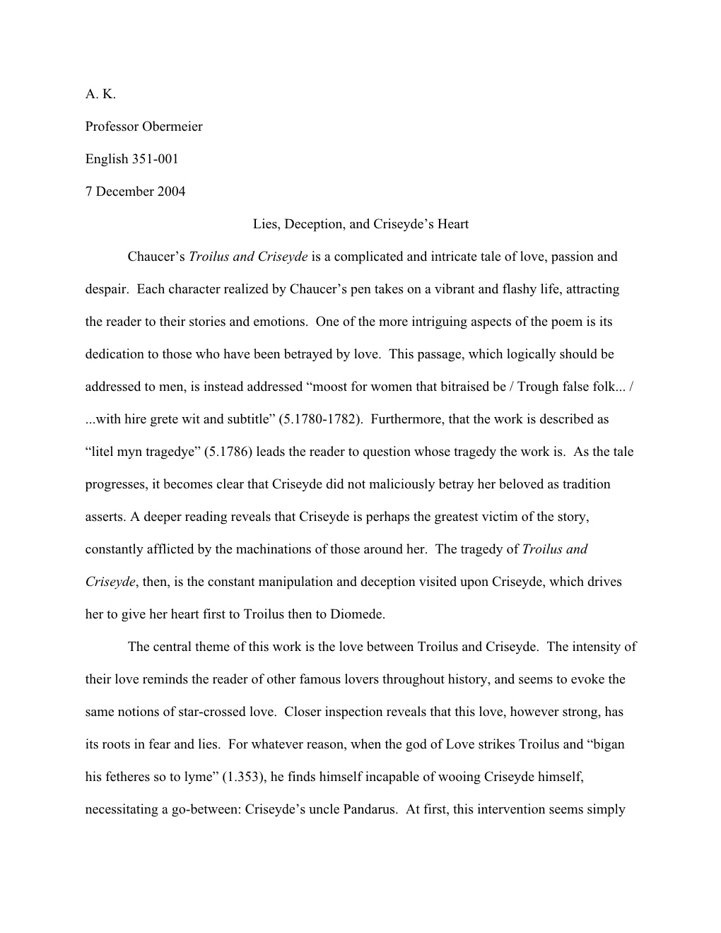 A. K. Professor Obermeier English 351-001 7 December 2004 Lies, Deception, and Criseyde's Heart Chaucer's Troilus and Crisey