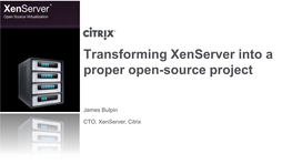 Transforming Xenserver Into a Proper Open-Source Project