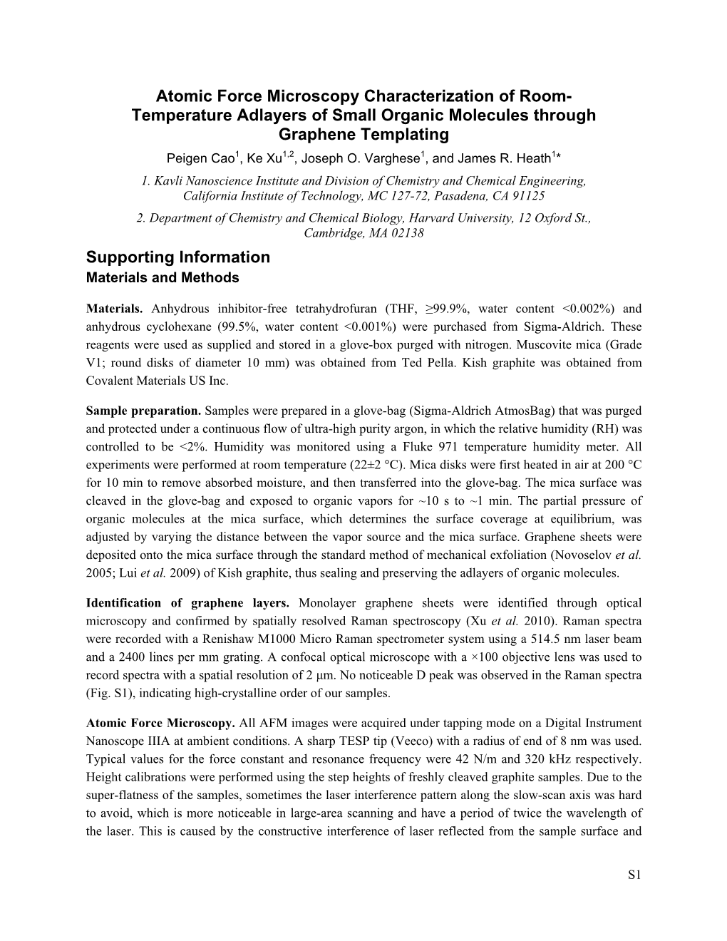 Atomic Force Microscopy Characterization of Room- Temperature Adlayers of Small Organic Molecules Through Graphene Templating Peigen Cao1, Ke Xu1,2, Joseph O