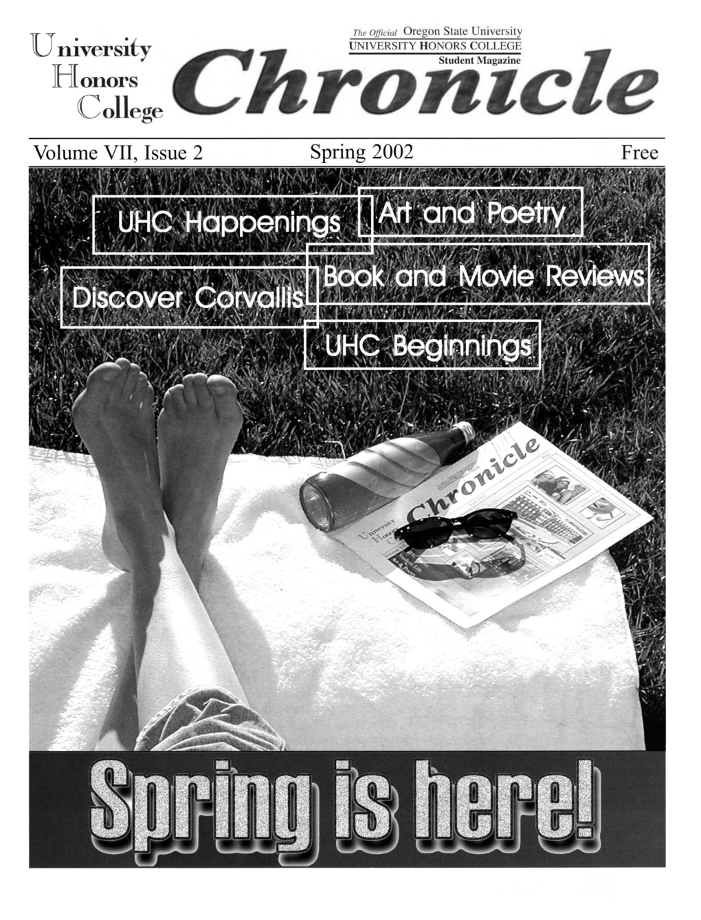 Universiiy UNIVERSITY HONORS COLLEGE H00 Student Magazine College Ronide Volume VII, Issue 2 Spring 2002 Free Chronicle The