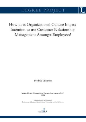 How Does Organizational Culture Impact Intention to Use Customer Relationship Management Amongst Employees?