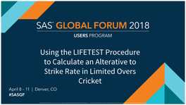 Using the LIFETEST Procedure to Calculate an Alternative to Strike Rate in Limited Overs Cricket Keith Curtis USAA