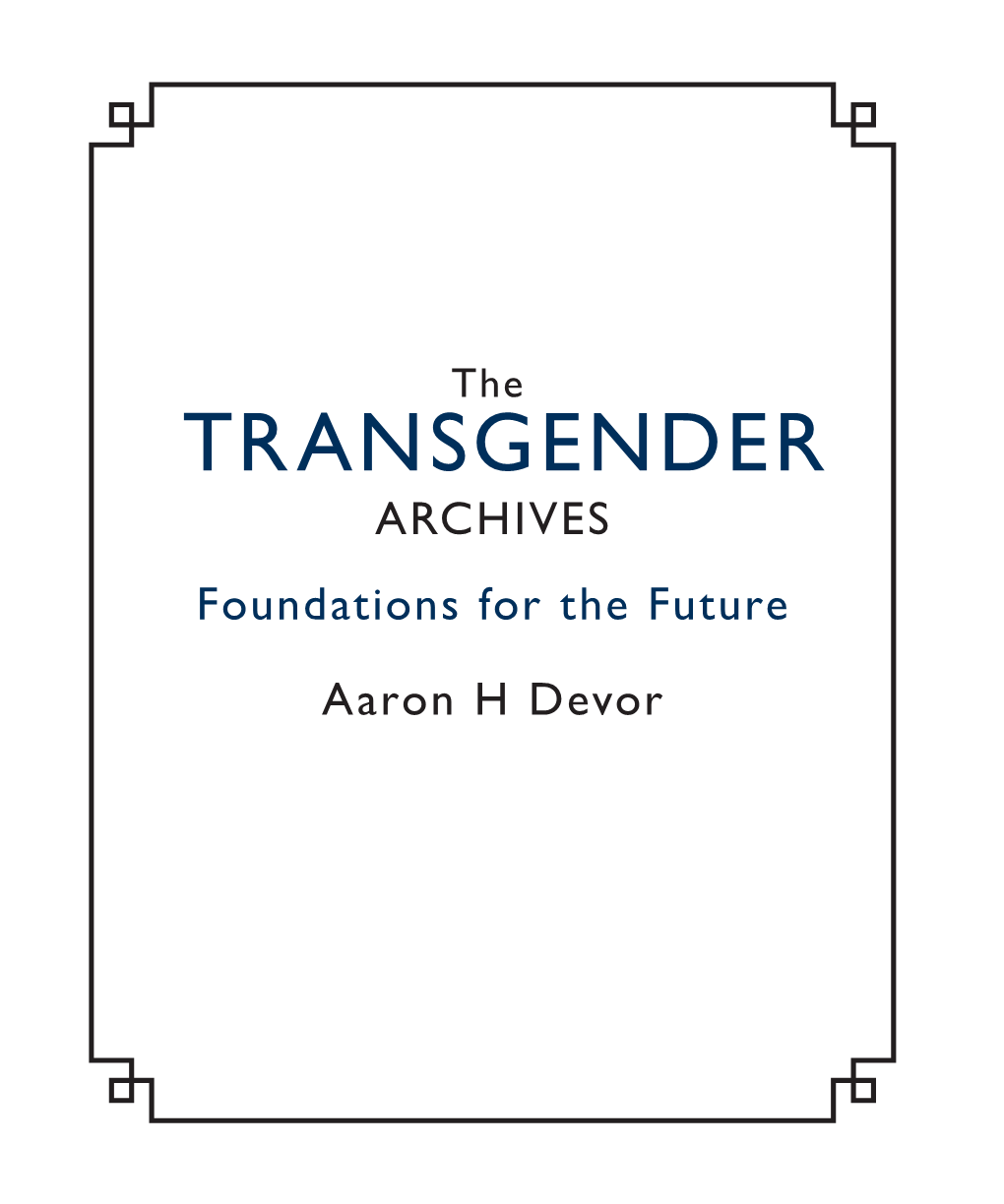 The Transgender Archives : Foundations for the Future / Aaron H Devor
