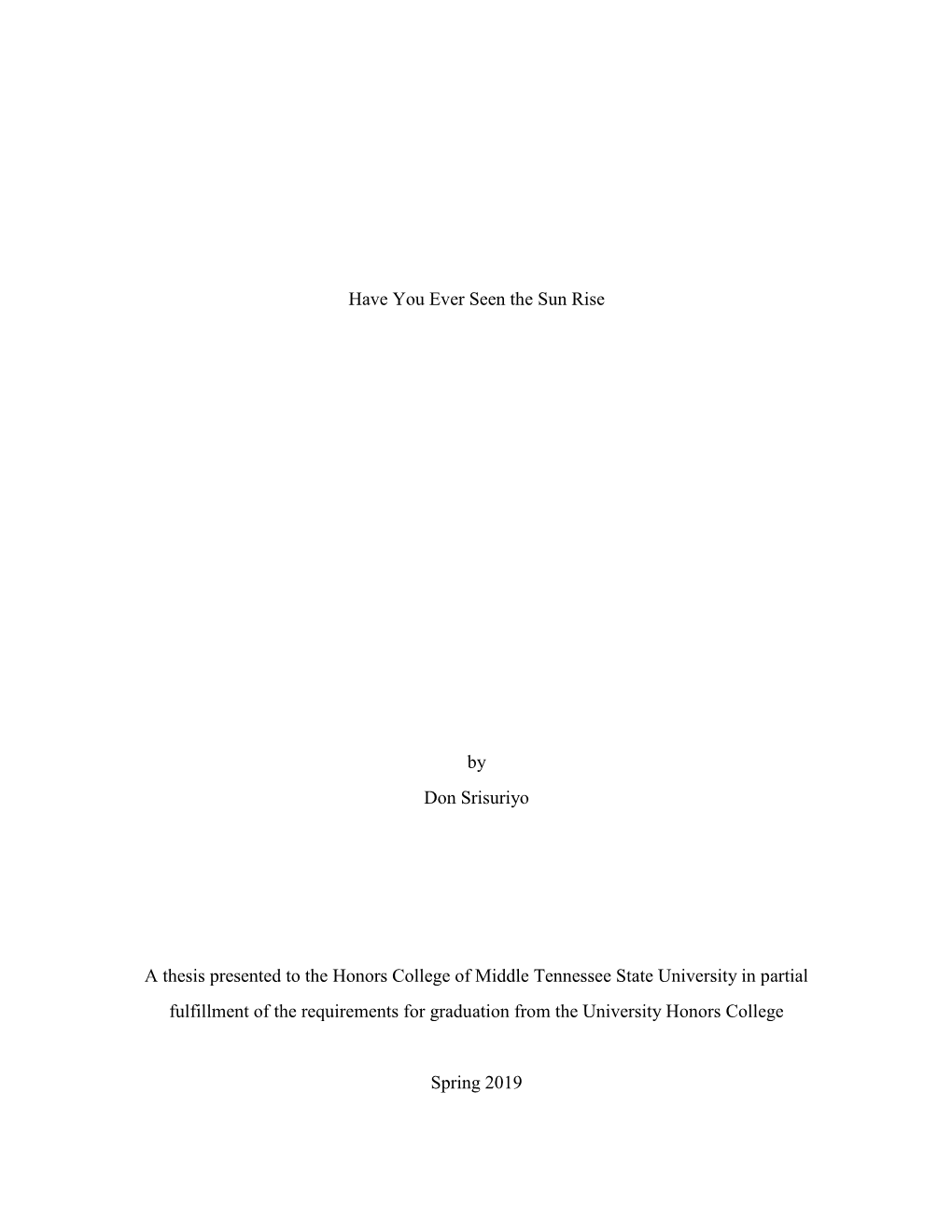 Have You Ever Seen the Sun Rise by Don Srisuriyo a Thesis Presented To