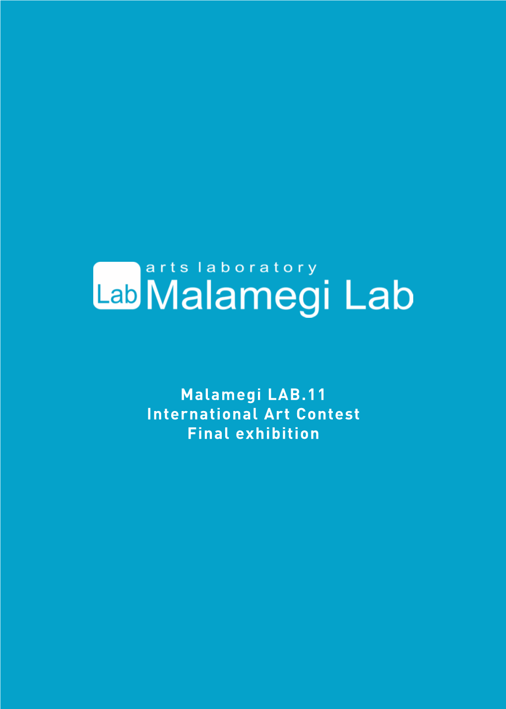 Malamegi LAB.11 International Art Contest Final Exhibition