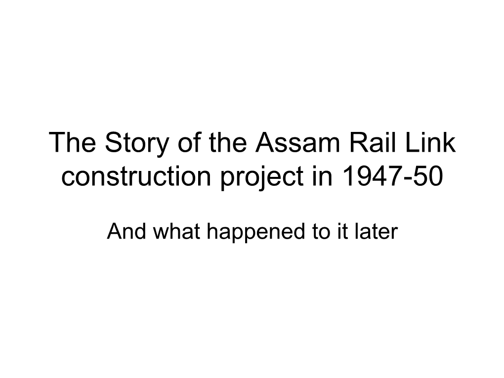 The Story of the Assam Rail Link Construction Project in 1947-50