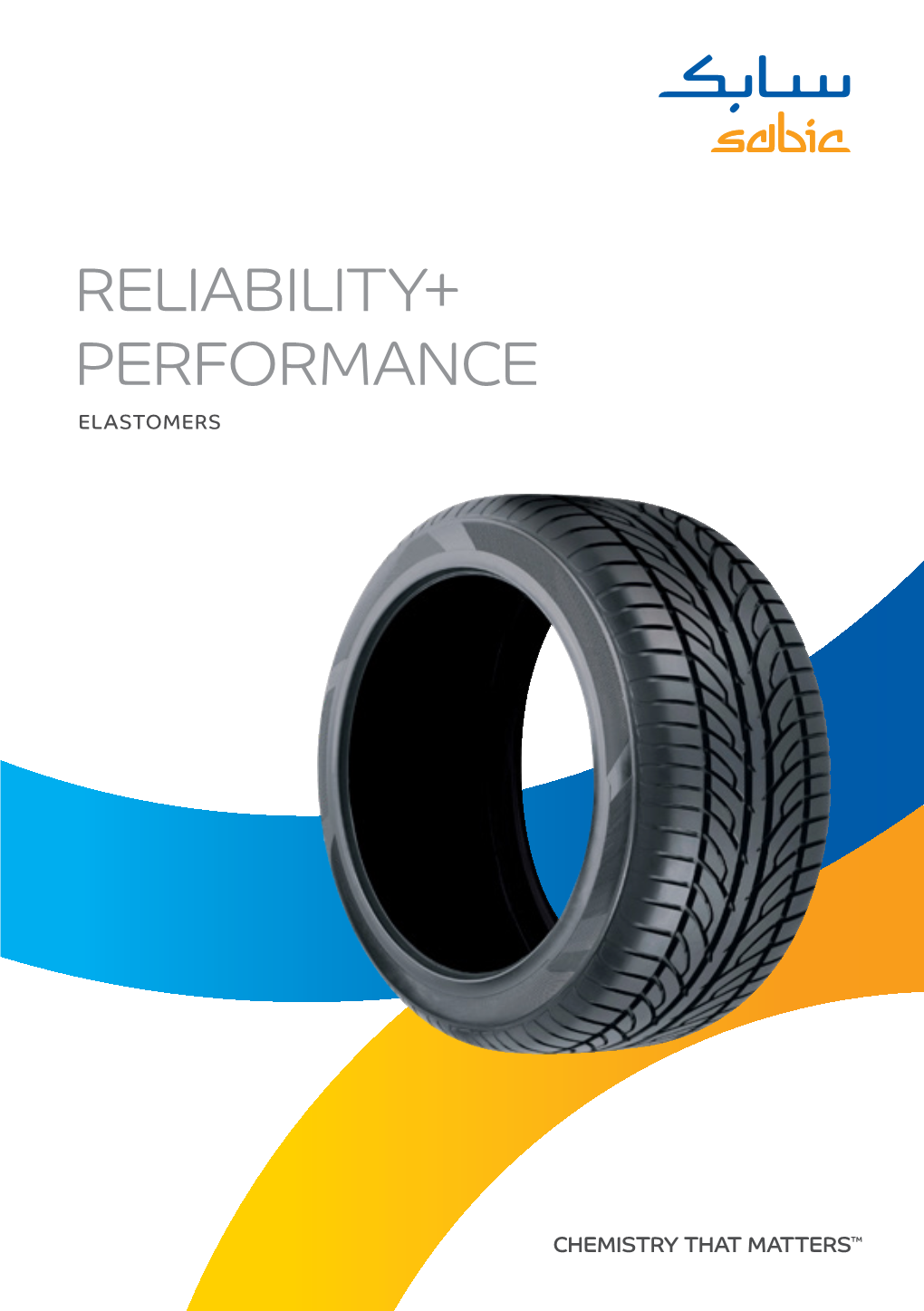RELIABILITY+ PERFORMANCE ELASTOMERS VISION SABIC Ranks Among the World’S to Be the Preferred World Leader in Chemicals