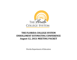 THE FLORIDA COLLEGE SYSTEM ENROLLMENT ESTIMATING CONFERENCE August 12, 2021 MEETING PACKET