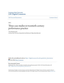 Three Case Studies in Twentieth-Century Performance Practice Tina Huettenrauch Louisiana State University and Agricultural and Mechanical College, Thuett1@Lsu.Edu