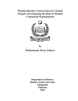 Muslim Identity Construction in Colonial Punjab: Investigating the Role of Muslim Communal Organizations by Muhammad Abrar Zahoo