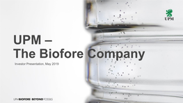 UPM – the Biofore Company Investor Presentation, May 2019
