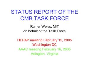 Status Report of the Cmb Task Force