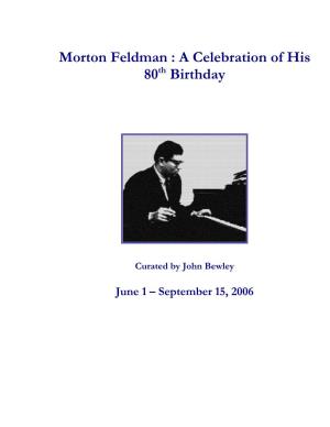 Morton Feldman: a Celebration of His 80Th Birthday