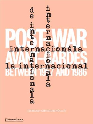 L'internationale. Post-War Avant-Gardes Between 1957 And