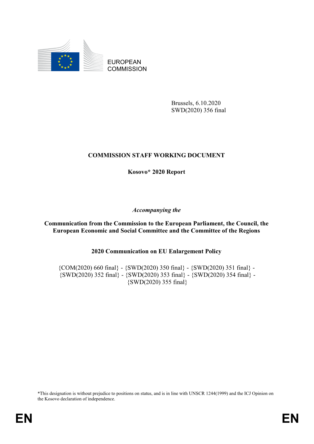 EUROPEAN COMMISSION Brussels, 6.10.2020 SWD(2020) 356 Final COMMISSION STAFF WORKING DOCUMENT Kosovo* 2020 Report Accompany