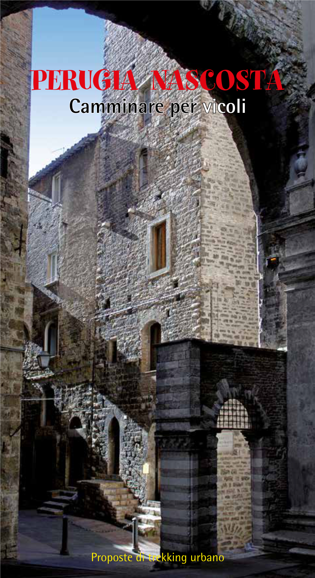 PERUGIA NASCOSTA Camminare Per Vicoli