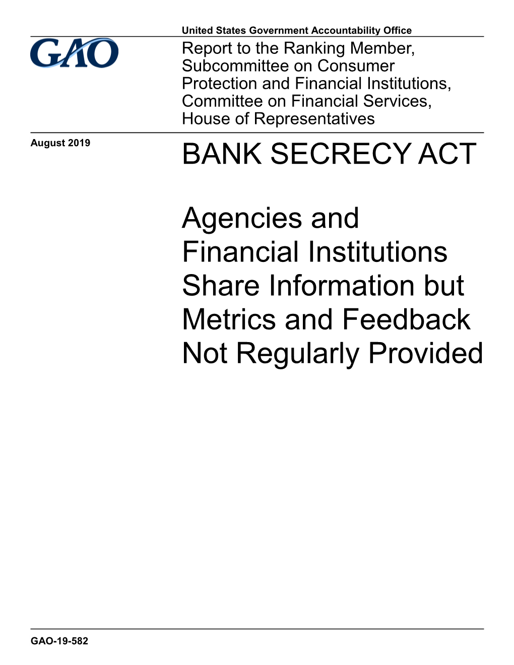 GAO-19-582, BANK SECRECY ACT: Agencies and Financial Institutions