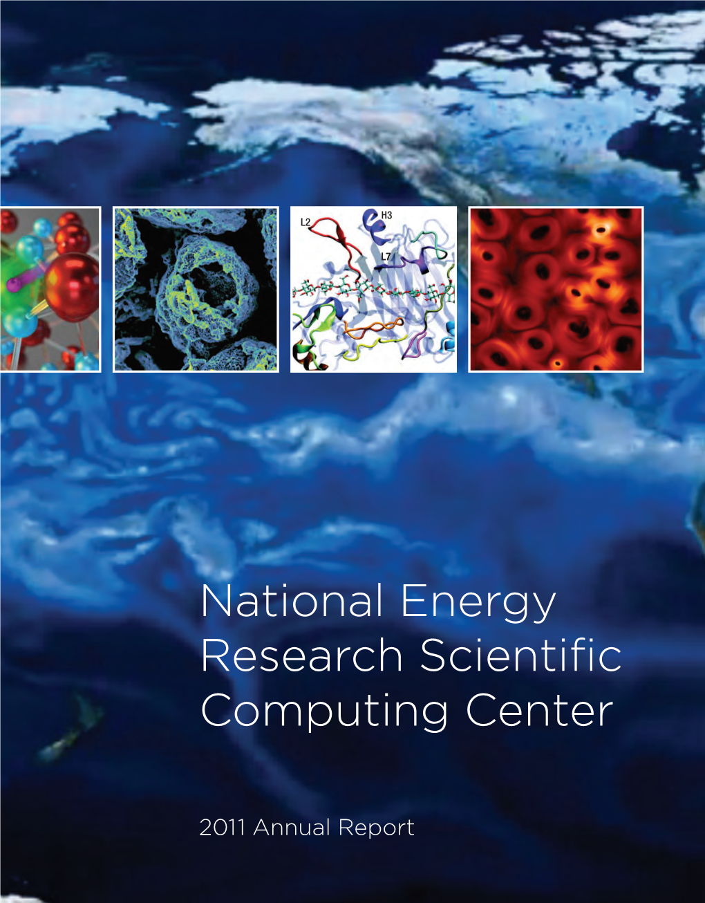 2011 Annual Report Ernest Orlando Lawrence Berkeley National Laboratory 1 Cyclotron Road, Berkeley, CA 94720-8148