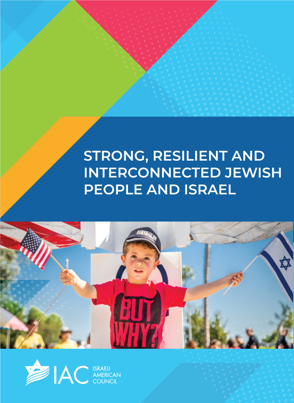 STRONG, RESILIENT and INTERCONNECTED JEWISH PEOPLE and ISRAEL the IAC Was Established in 2007 (As ILC) and Started Its Expansion in 2013 (As IAC)