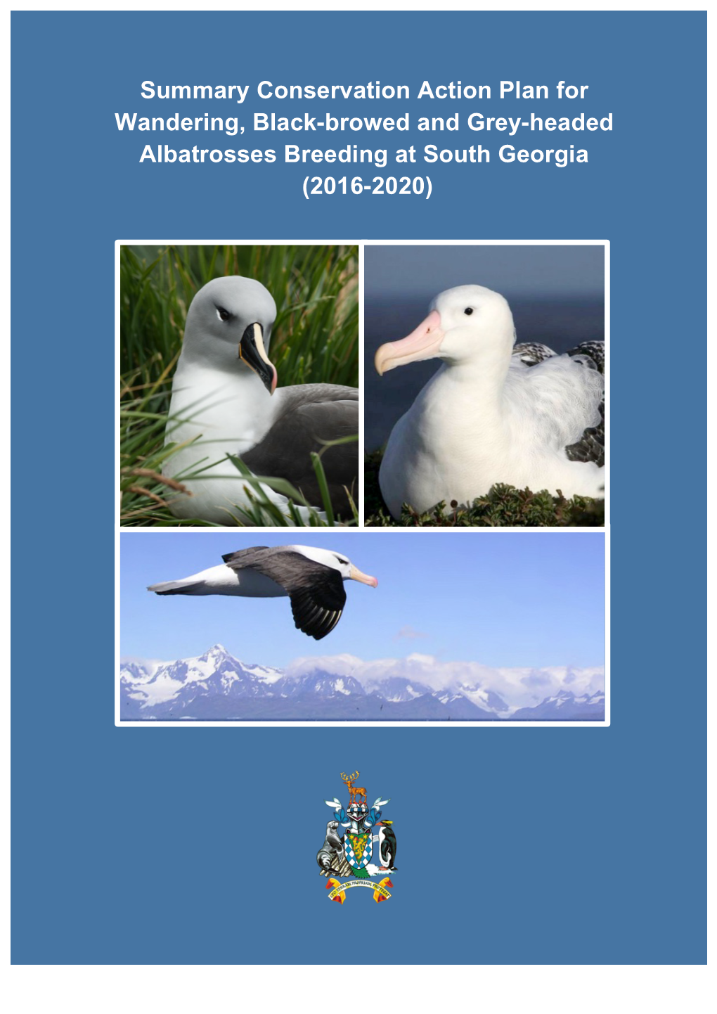 Summary Conservation Action Plan for Wandering, Black-Browed and Grey-Headed Albatrosses Breeding at South Georgia (2016-2020)
