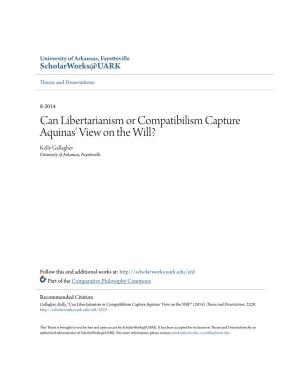 Can Libertarianism Or Compatibilism Capture Aquinas' View on the Will? Kelly Gallagher University of Arkansas, Fayetteville