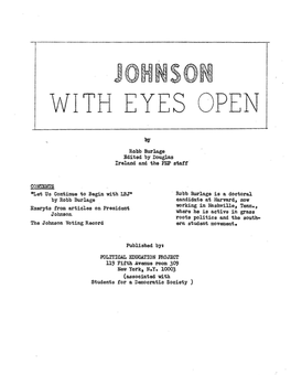 Johnson with Eyes Open"Was Peepared by ~E~ Before the 1964 Elections, We Continue to Distribute It Because It Is of Greater Relevance Now During His Term of Office