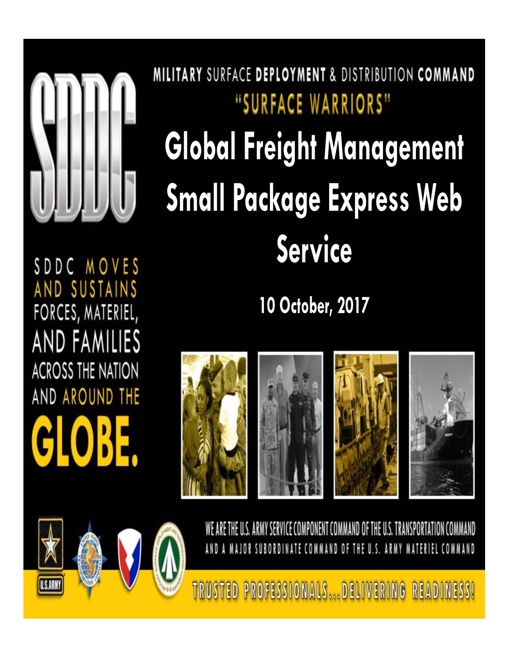 Global Freight Management Small Package Express Web Service 10 October, 2017 MILITARY SURFACE DEPLOYMENT and DISTRIBUTION COMMAND Disclaimer