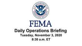 Tuesday, November 3, 2020 8:30 A.M. ET National Current Operations and Monitoring
