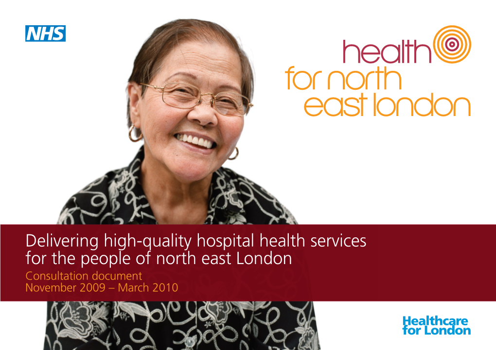 Delivering High-Quality Hospital Health Services for the People of North East London Consultation Document November 2009 – March 2010