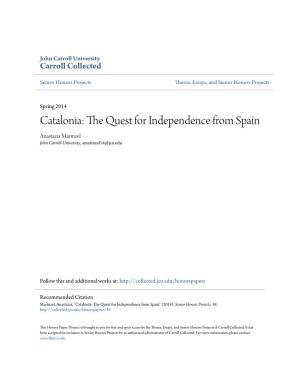 Catalonia: the Quest for Independence from Spain Anastazia Marinzel John Carroll University, Amarinzel14@Jcu.Edu
