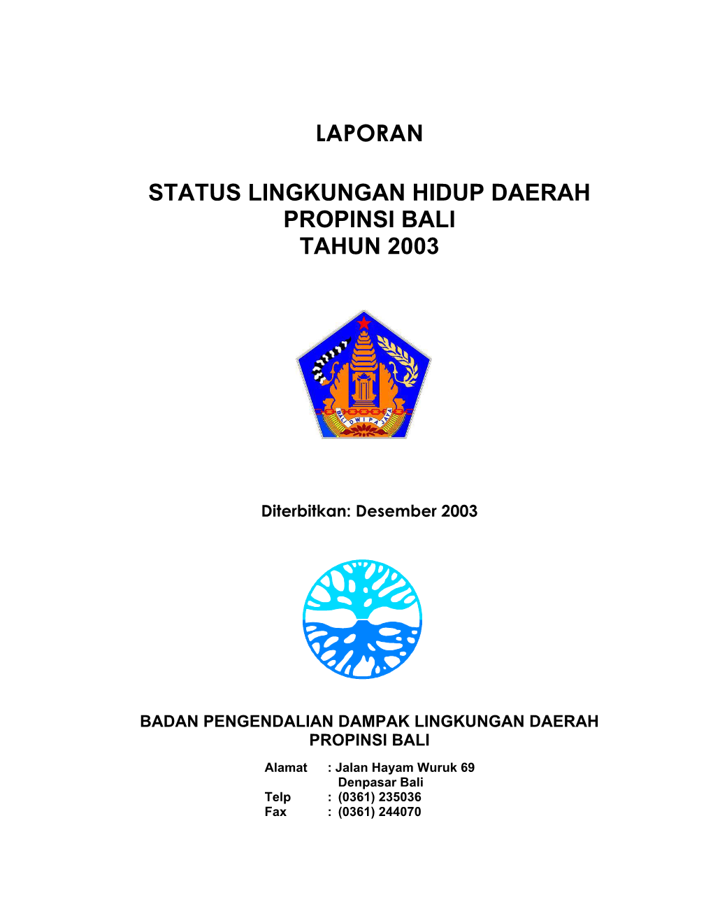 Laporan Status Lingkungan Hidup Daerah Propinsi Bali Tahun 2003 Ini Disusun Melalui Transformasi Data Dasar Menjadi Suatu Informasi Lingkungan Hidup Yang Komprehensif