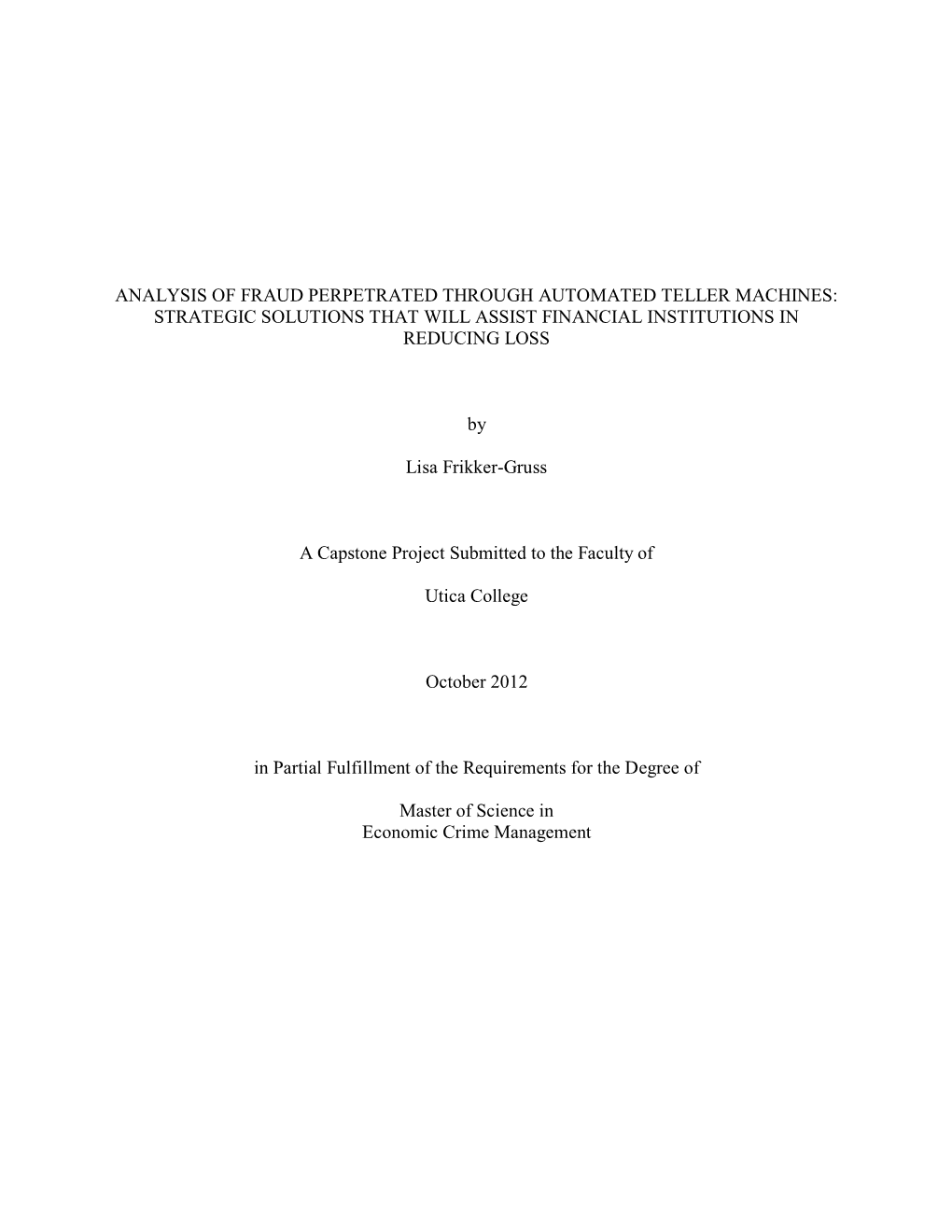 Analysis of Fraud Perpetrated Through Automated Teller Machines: Strategic Solutions That Will Assist Financial Institutions in Reducing Loss