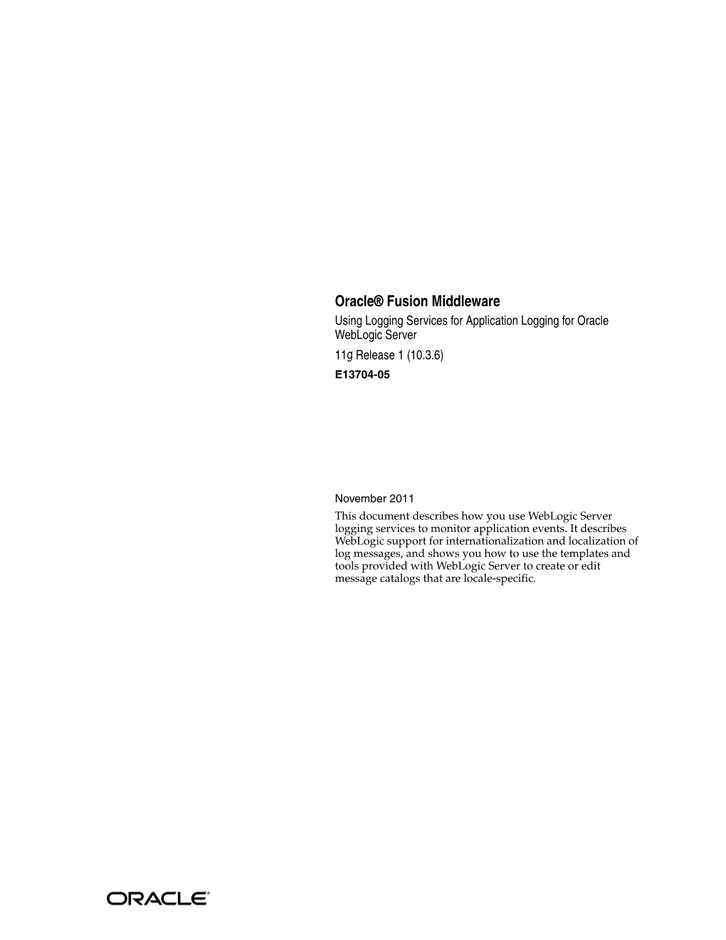 Using Logging Services for Application Logging for Oracle Weblogic Server 11G Release 1 (10.3.6) E13704-05