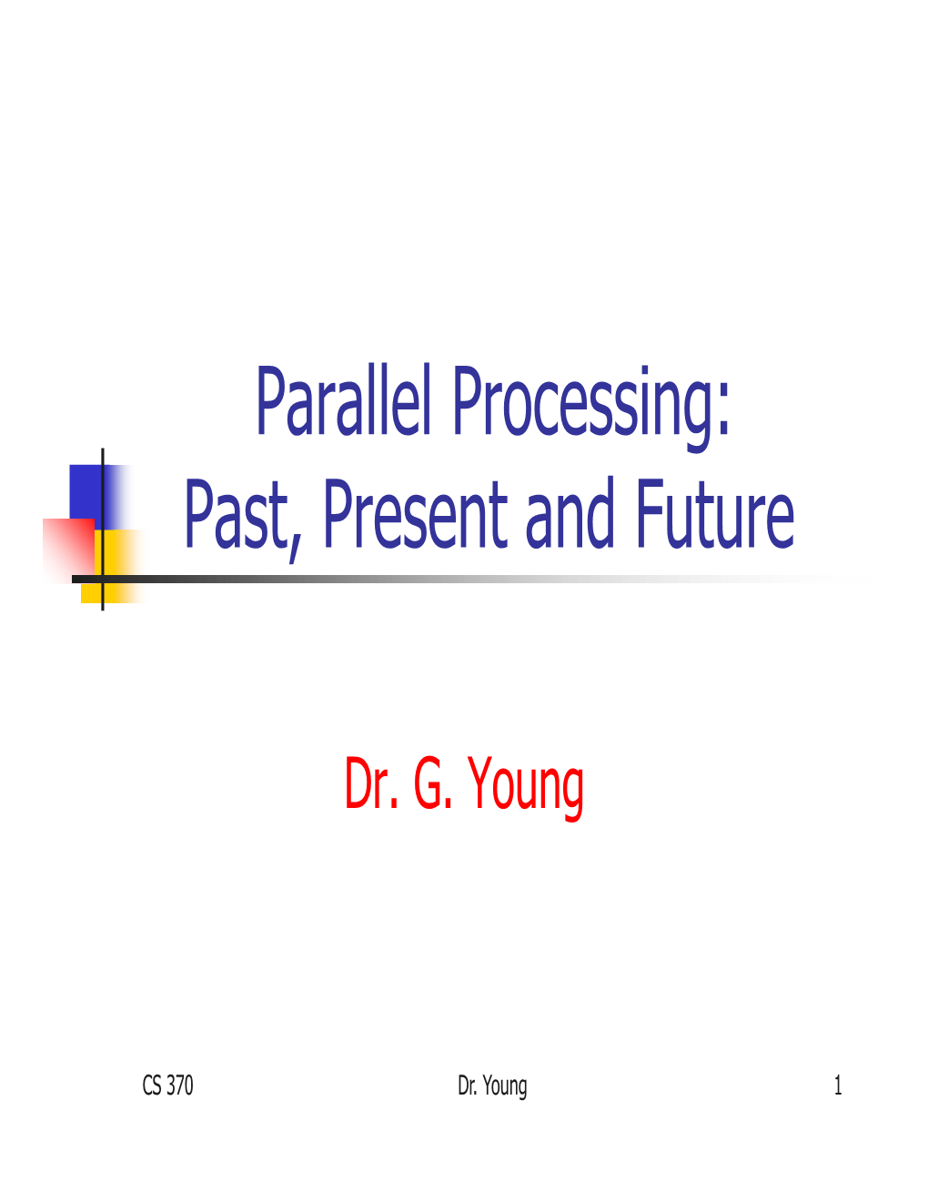 Parallel Processing: Past, Present and Future