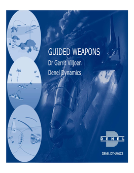 GUIDED WEAPONS Dr Gerrit Viljoen Denel Dynamics