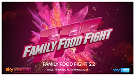 FAMILY FOOD FIGHT S.2 DALL‘ 11 MARZO AL 15 APRILE 2021 Target: Individui