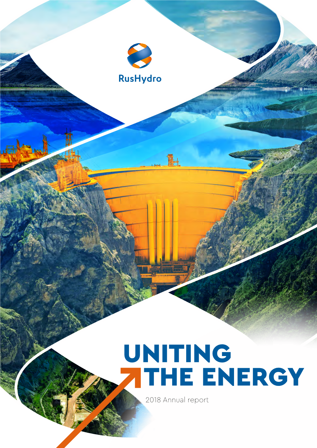 UNITING the ENERGY 2018 Annual Report ANNUAL REPORT 2018 of PSJC FEDERAL HYDROGENERATING COMPANY – RUSHYDRO, INCLUDING INFORMATION on SUSTAINABLE DEVELOPMENT