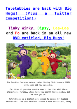 Teletubbies Are Back with Big Hugs! (Plus a Twitter Competition!)