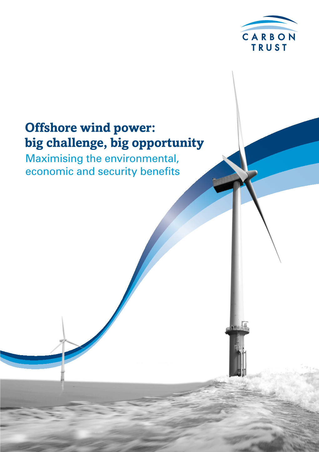 Offshore Wind Power: Big Challenge, Big Opportunity Maximising the Environmental, Economic and Security Benefits Table of Contents