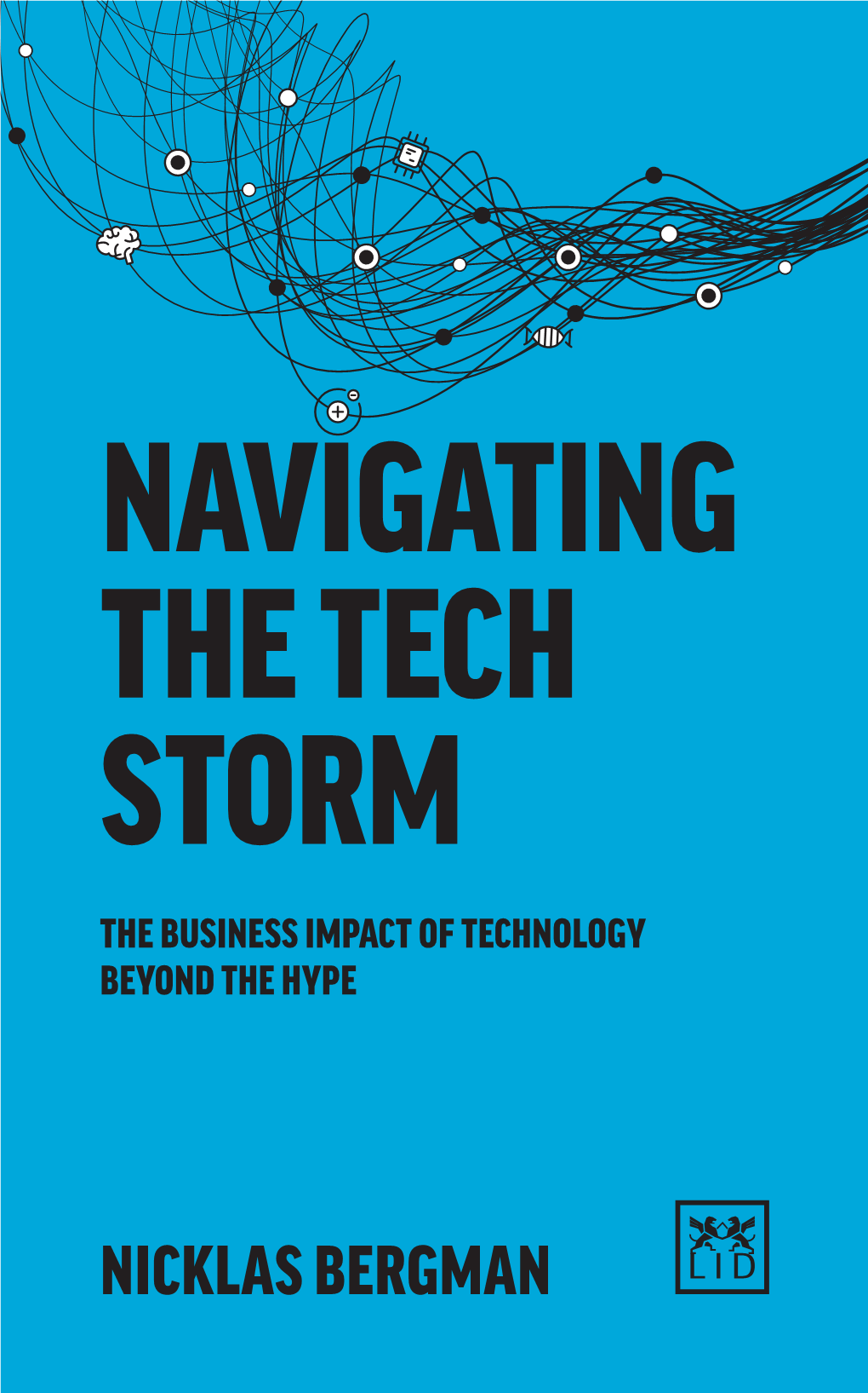 Navigating the Tech Storm the Business Impact of Technology Beyond the Hype